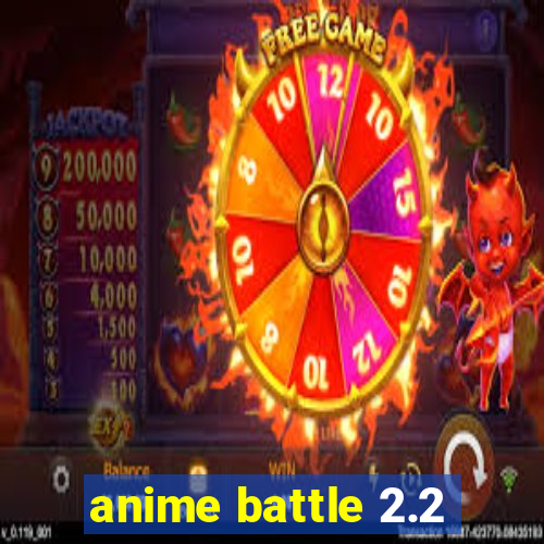 anime battle 2.2